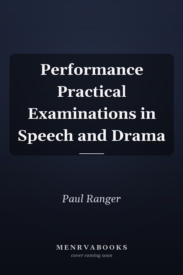 Performance Practical Examinations in Speech and Drama