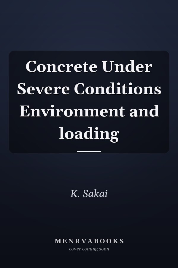 Concrete Under Severe Conditions Environment and loading