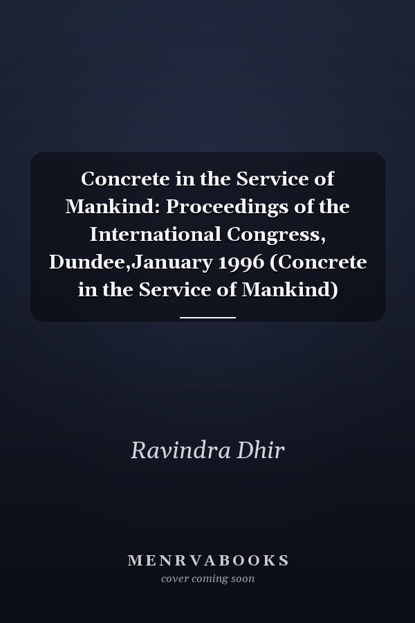 Concrete in the Service of Mankind: Proceedings of the International Congress, Dundee,January 1996 (Concrete in the Service of Mankind)