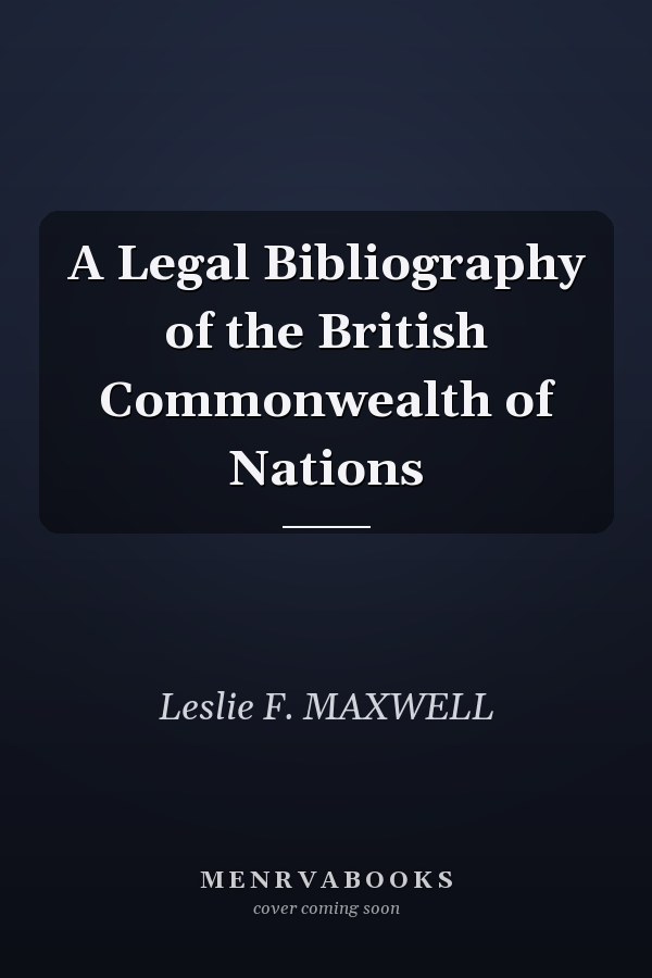 A Legal Bibliography of the British Commonwealth of Nations