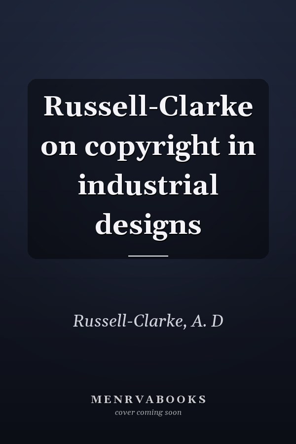 Russell-Clarke on copyright in industrial designs