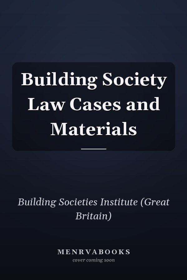 Building Society Law Cases and Materials