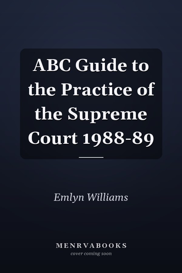 ABC Guide to the Practice of the Supreme Court 1988-89