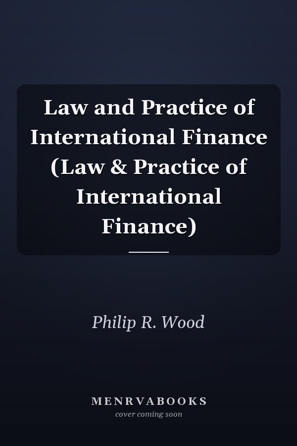 Law and Practice of International Finance (Law & Practice of International Finance)