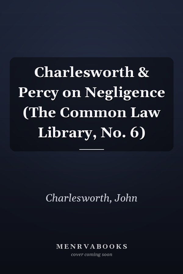 Charlesworth & Percy on Negligence (The Common Law Library, No. 6)