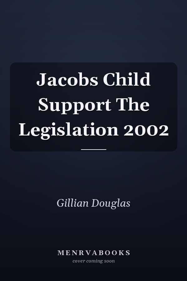 Jacobs Child Support The Legislation 2002