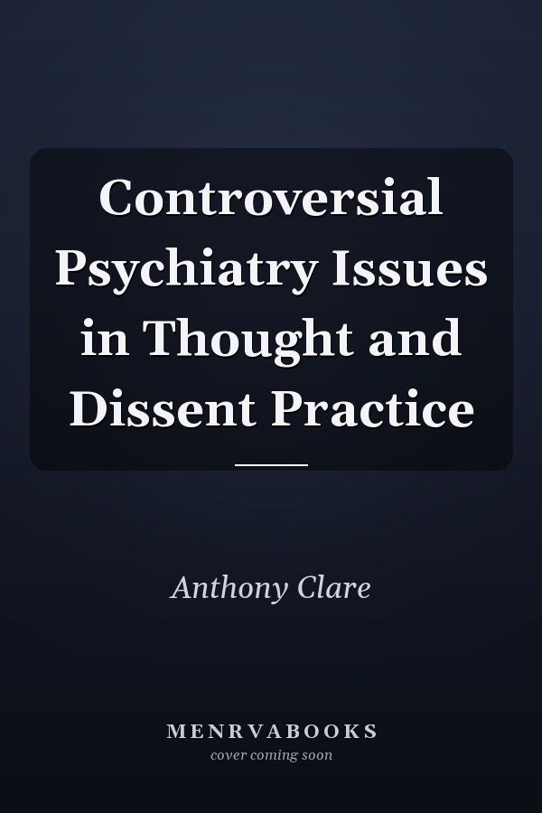 Controversial Psychiatry Issues in Thought and Dissent Practice