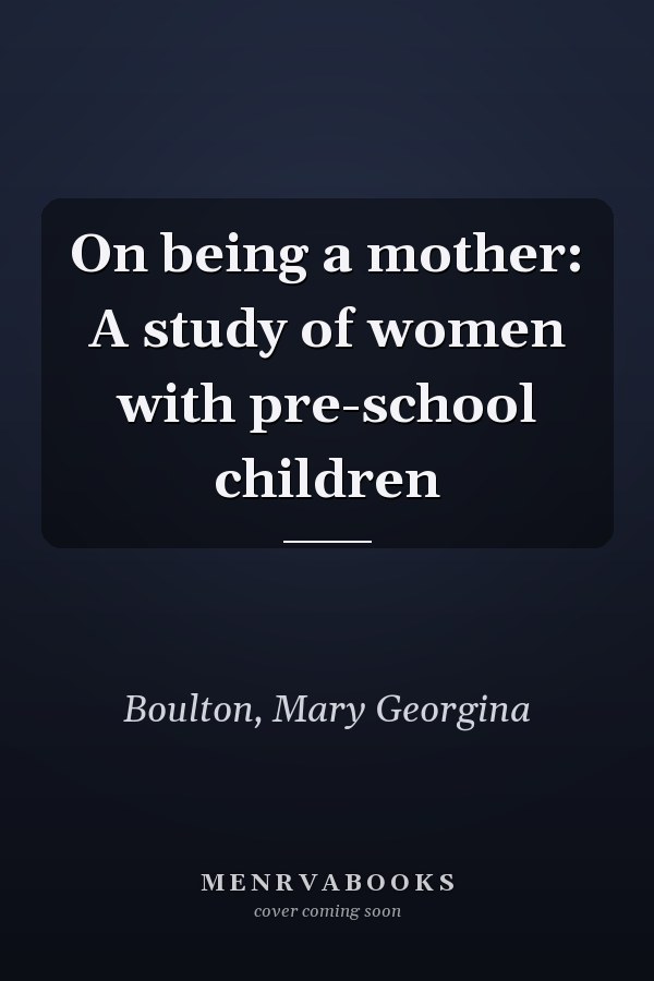On being a mother: A study of women with pre-school children