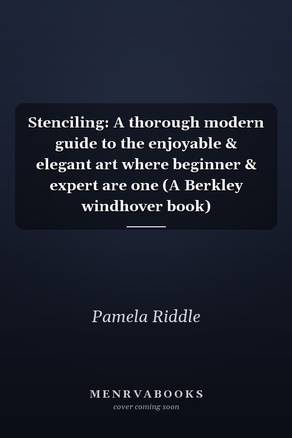 Stenciling: A thorough modern guide to the enjoyable & elegant art where beginner & expert are one (A Berkley windhover book)