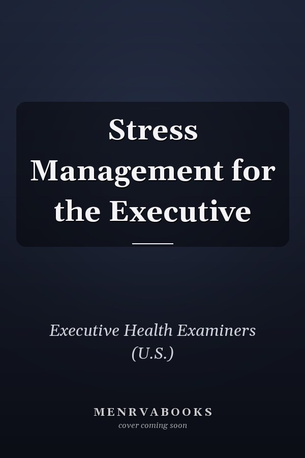 Stress Management for the Executive