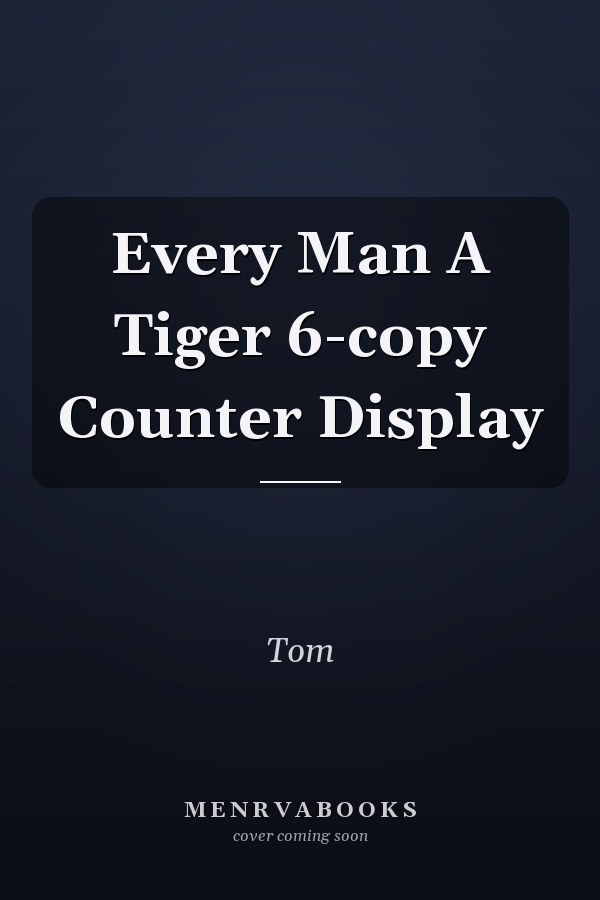 Every Man A Tiger 6-copy Counter Display