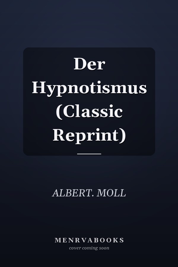 Der Hypnotismus (Classic Reprint)
