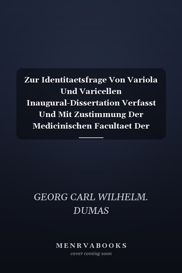 Zur Identitaetsfrage Von Variola Und Varicellen Inaugural-Dissertation Verfasst Und Mit Zustimmung Der Medicinischen Facultaet Der Universitaet Leipzig Zur Erlangung Der Doctorwuerde in Der Medicin, Chirurgie Und Geburtshilfe (Classic Reprint)