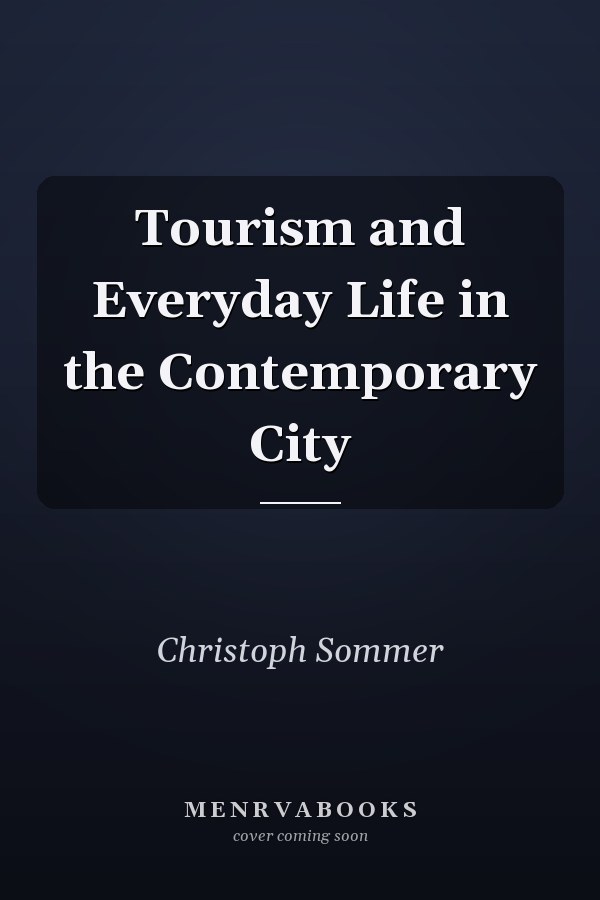 Tourism and Everyday Life in the Contemporary City