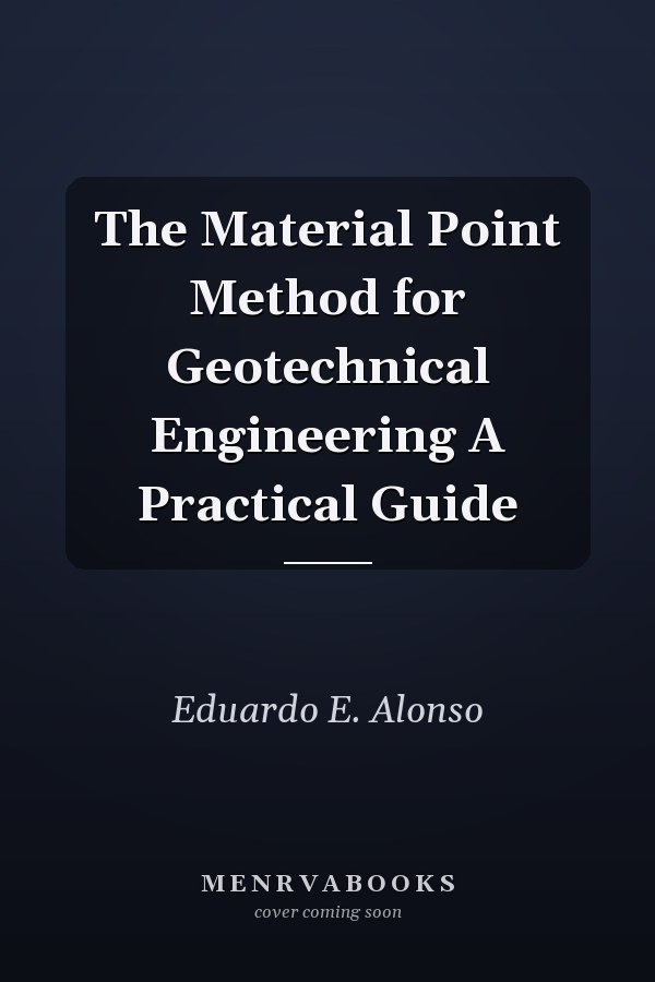 The Material Point Method for Geotechnical Engineering A Practical Guide