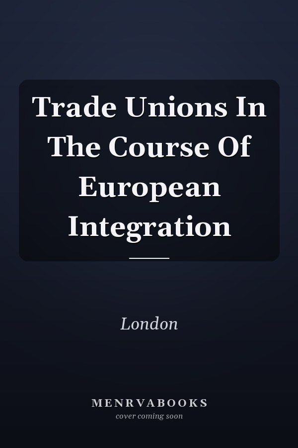 Trade Unions In The Course Of European Integration