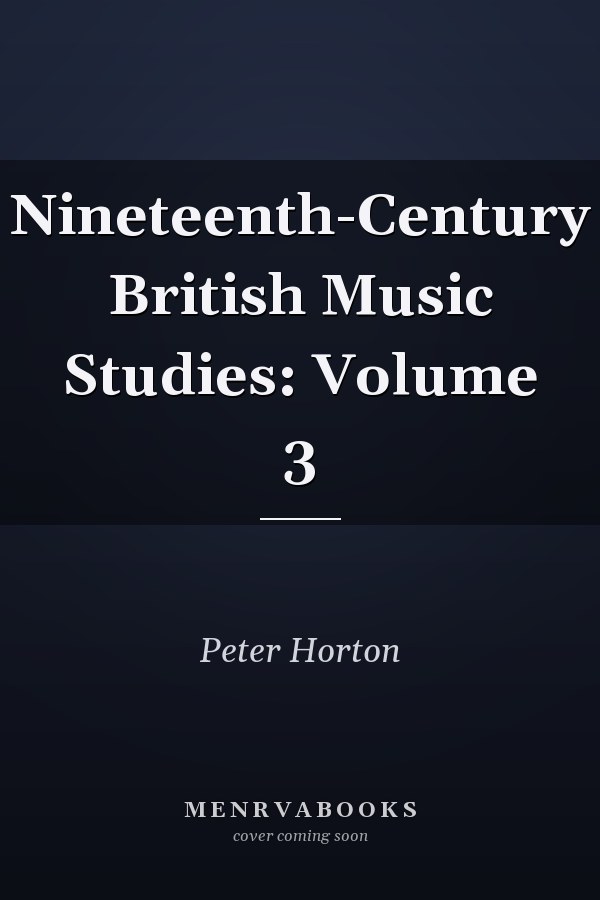 Nineteenth-Century British Music Studies: Volume 3