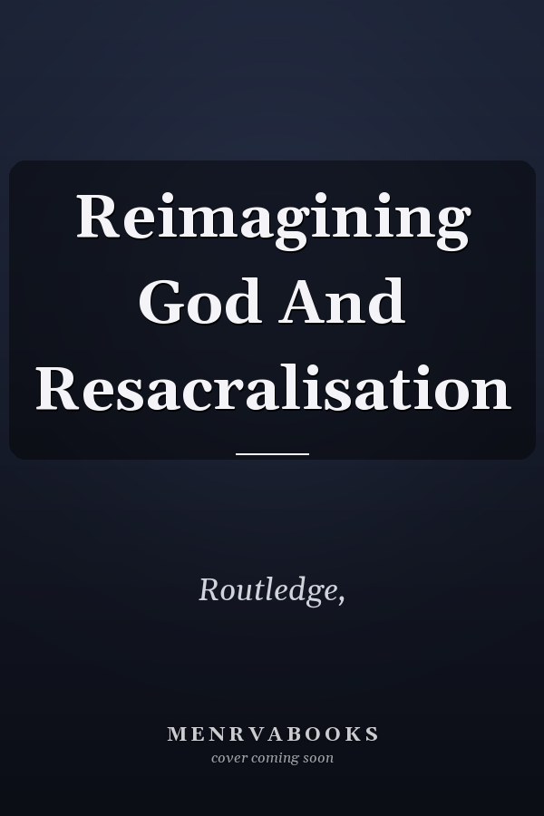Reimagining God And Resacralisation