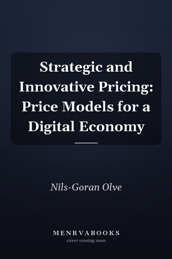 Strategic and Innovative Pricing: Price Models for a Digital Economy