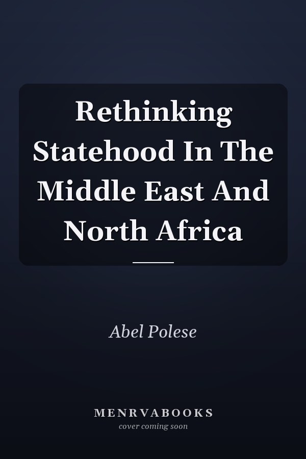 Rethinking Statehood In The Middle East And North Africa