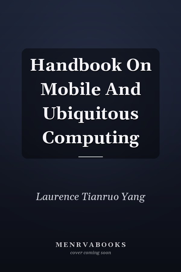 Handbook On Mobile And Ubiquitous Computing