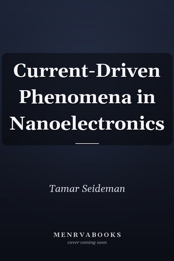 Current-Driven Phenomena in Nanoelectronics
