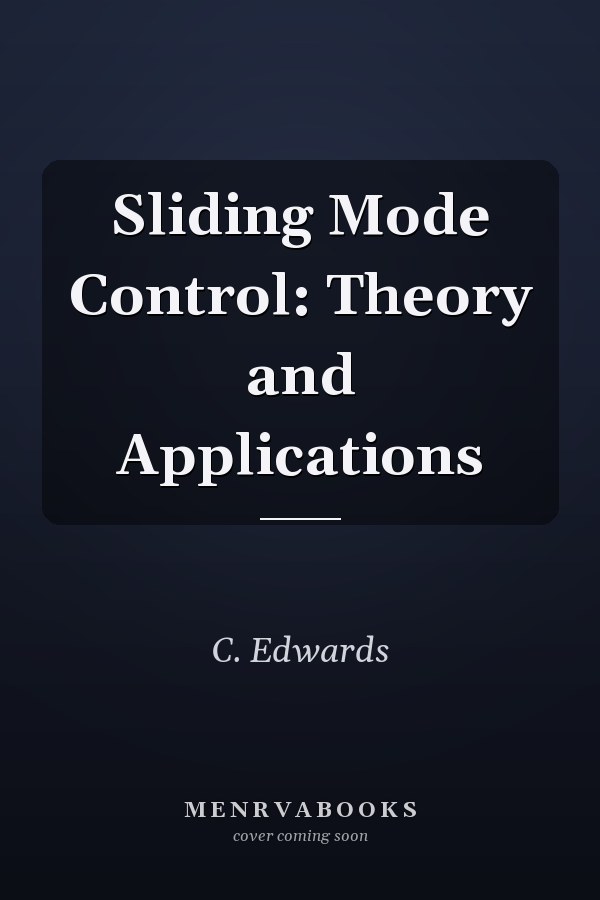 Sliding Mode Control: Theory and Applications