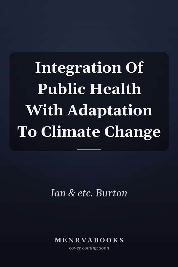 Integration Of Public Health With Adaptation To Climate Change
