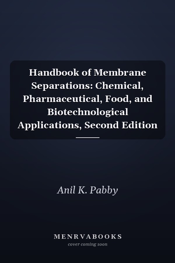 Handbook of Membrane Separations: Chemical, Pharmaceutical, Food, and Biotechnological Applications, Second Edition