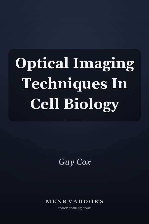 Optical Imaging Techniques In Cell Biology