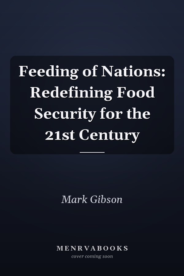 Feeding of Nations: Redefining Food Security for the 21st Century