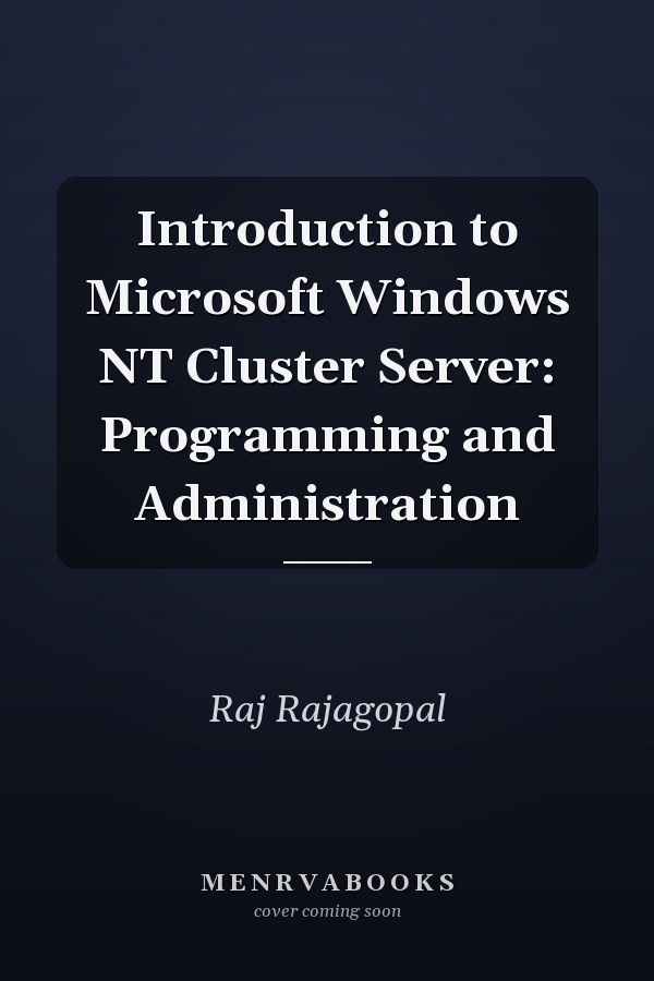 Introduction to Microsoft Windows NT Cluster Server: Programming and Administration
