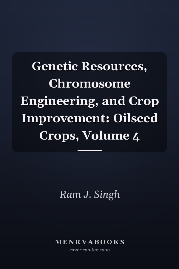 Genetic Resources, Chromosome Engineering, and Crop Improvement: Oilseed Crops, Volume 4