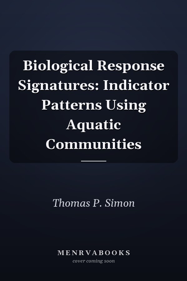 Biological Response Signatures: Indicator Patterns Using Aquatic Communities