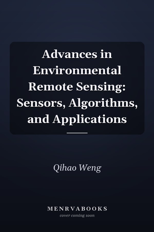 Advances in Environmental Remote Sensing: Sensors, Algorithms, and Applications