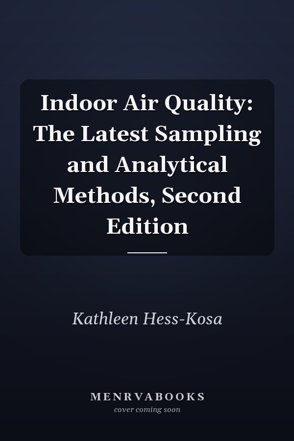 Indoor Air Quality: The Latest Sampling and Analytical Methods, Second Edition