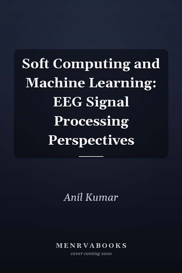 Soft Computing and Machine Learning: EEG Signal Processing Perspectives