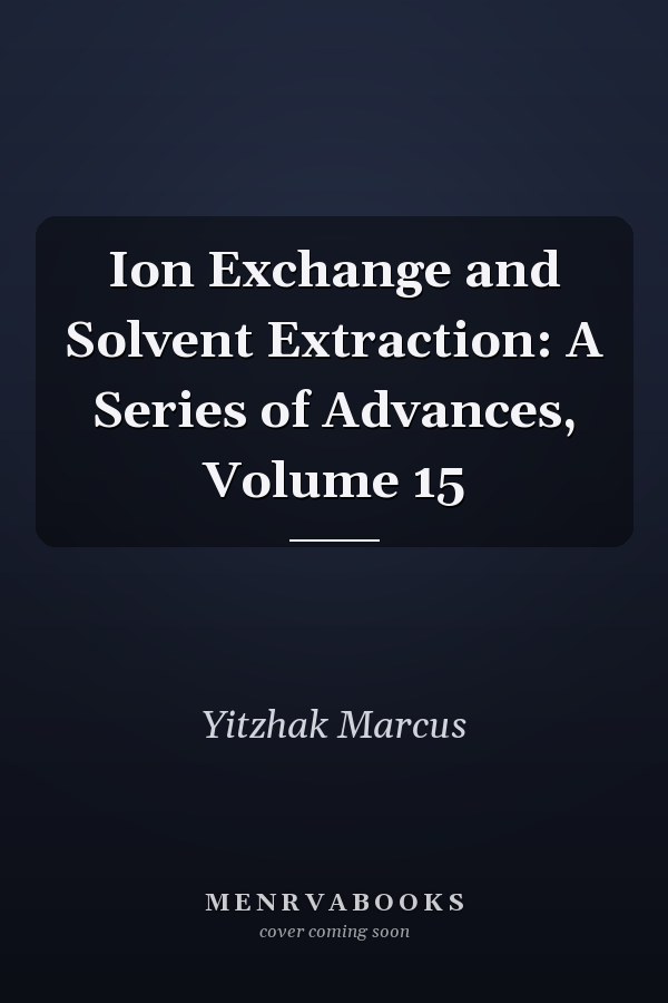 Ion Exchange and Solvent Extraction: A Series of Advances, Volume 15