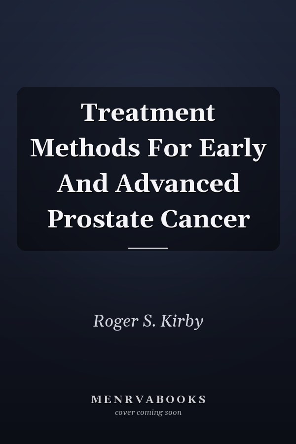 Treatment Methods For Early And Advanced Prostate Cancer