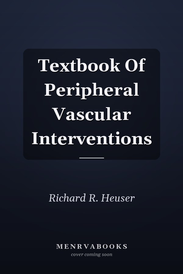 Textbook Of Peripheral Vascular Interventions