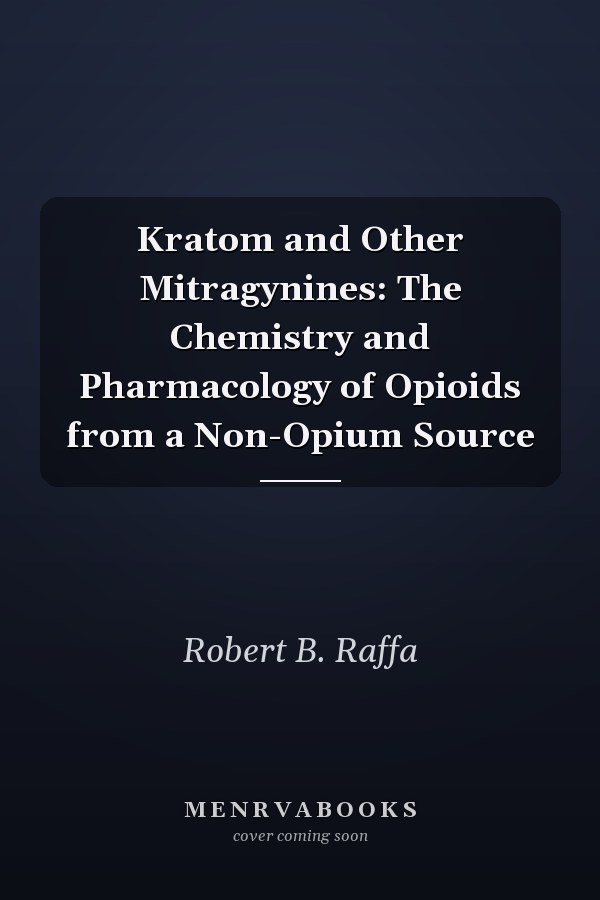 Kratom and Other Mitragynines: The Chemistry and Pharmacology of Opioids from a Non-Opium Source