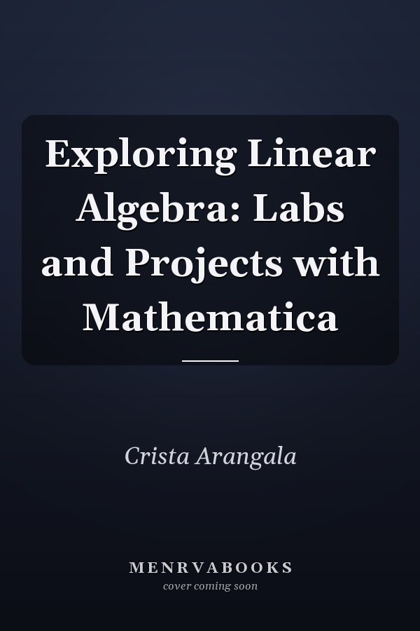 Exploring Linear Algebra: Labs and Projects with Mathematica