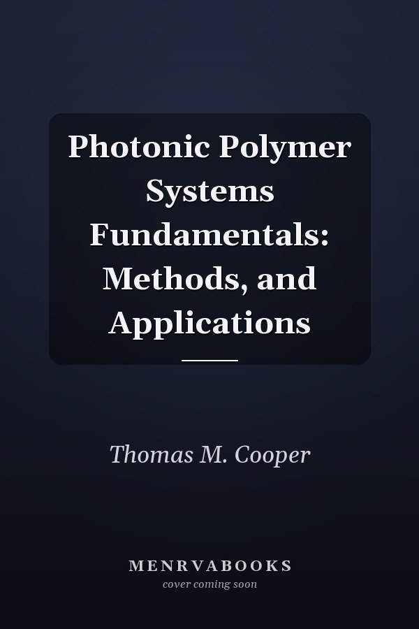 Photonic Polymer Systems Fundamentals: Methods, and Applications