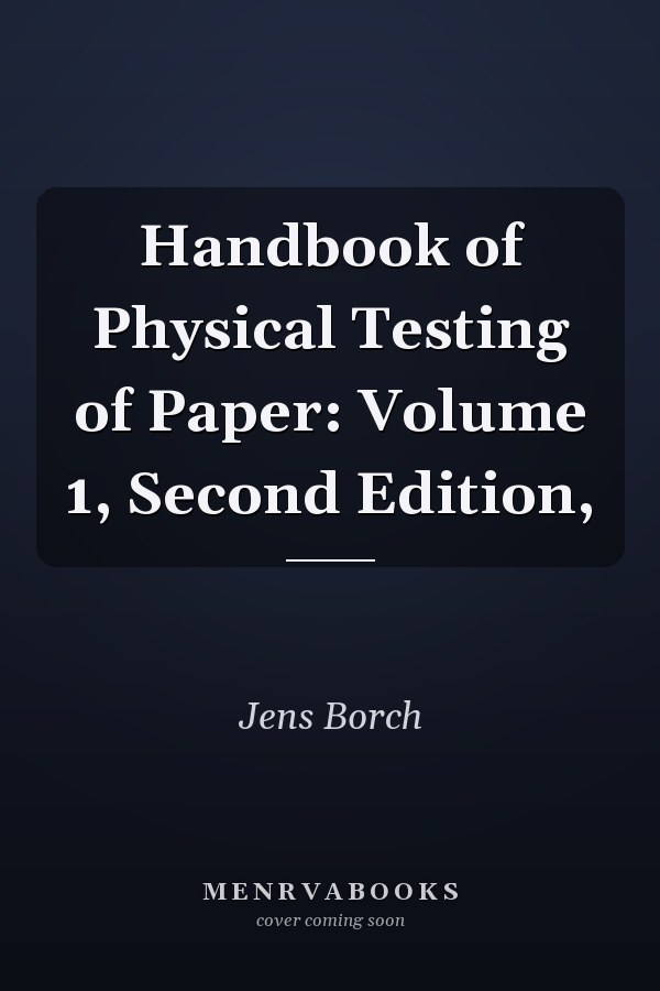 Handbook of Physical Testing of Paper: Volume 1, Second Edition,