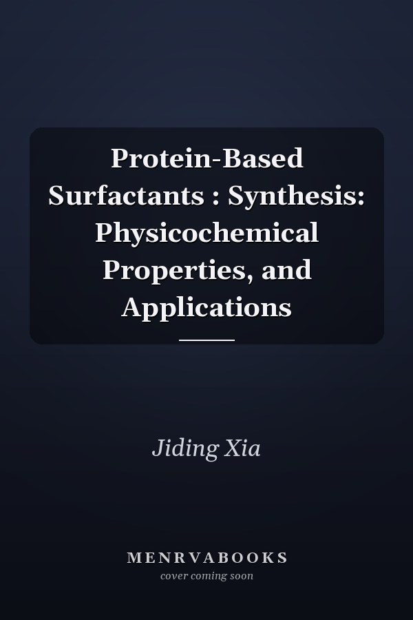 Protein-Based Surfactants : Synthesis: Physicochemical Properties, and Applications