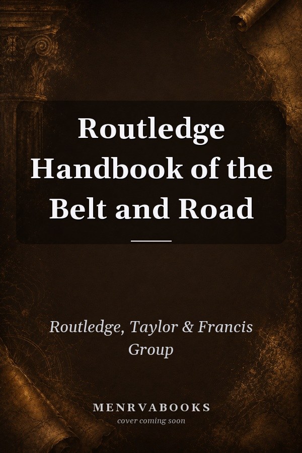 Routledge Handbook of the Belt and Road