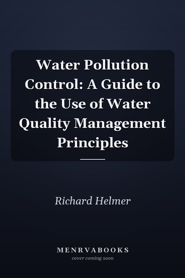 Water Pollution Control: A Guide to the Use of Water Quality Management Principles