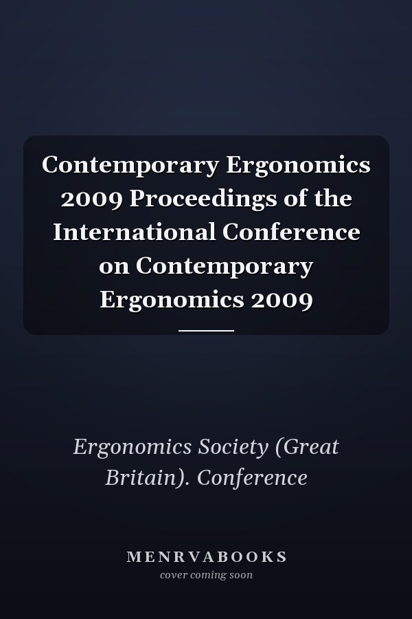 Contemporary Ergonomics 2009 Proceedings of the International Conference on Contemporary Ergonomics 2009
