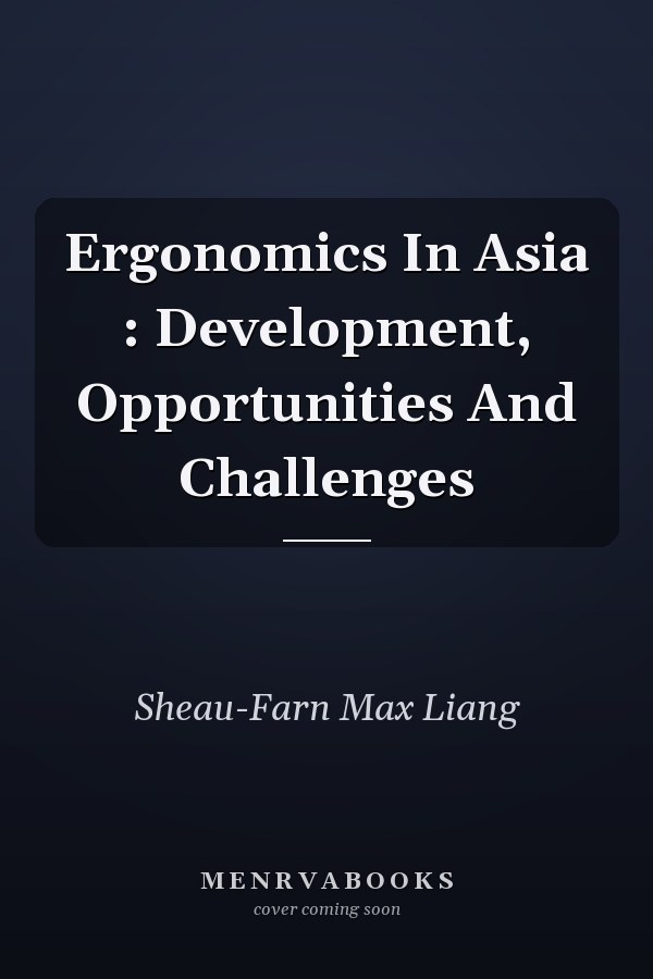 Ergonomics In Asia : Development, Opportunities And Challenges