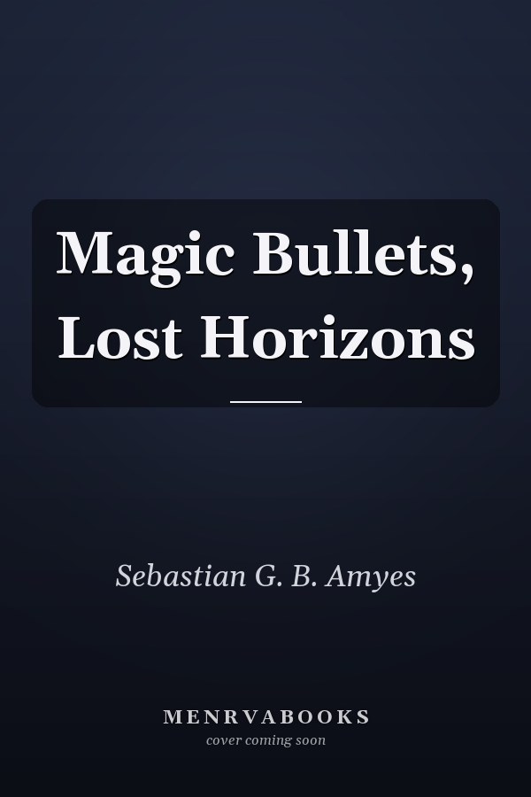Magic Bullets, Lost Horizons